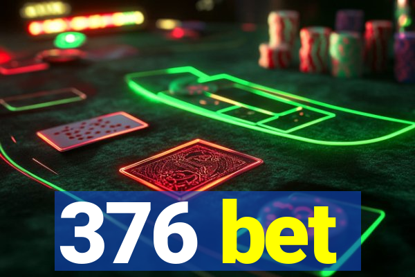 376 bet